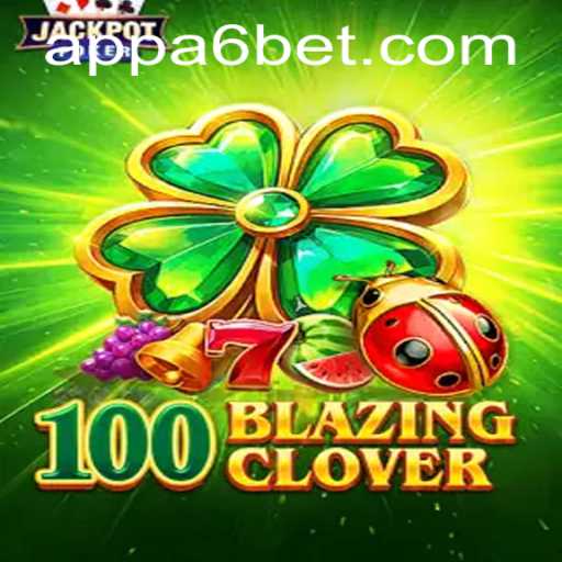Discover the Excitement of 100BlazingClover by A6bet